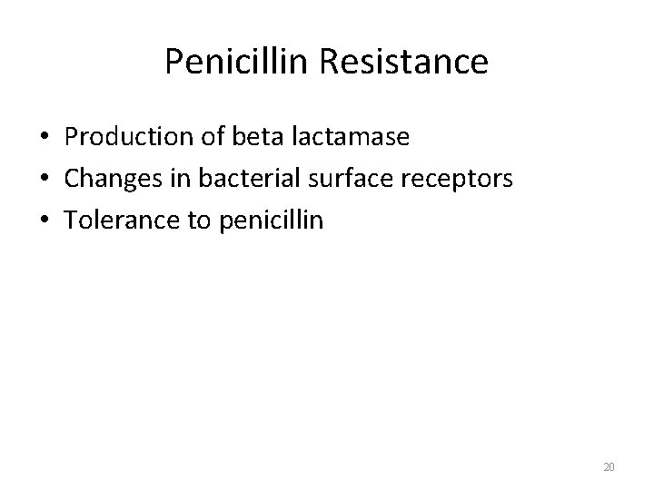 Penicillin Resistance • Production of beta lactamase • Changes in bacterial surface receptors •