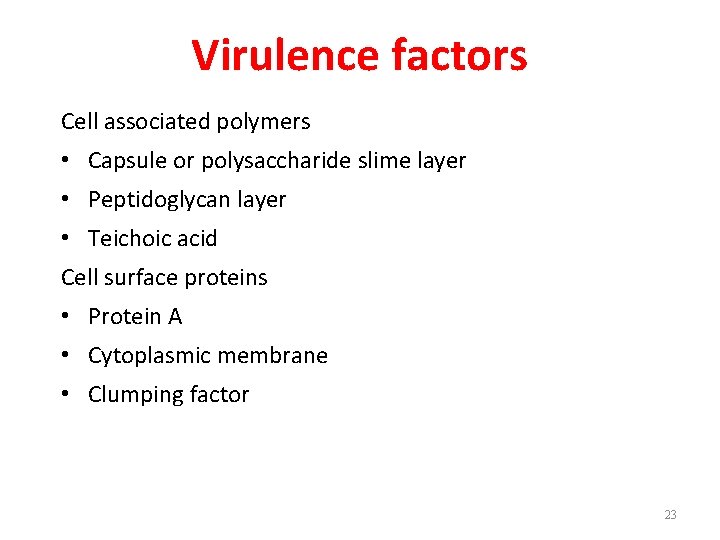 Virulence factors Cell associated polymers • Capsule or polysaccharide slime layer • Peptidoglycan layer