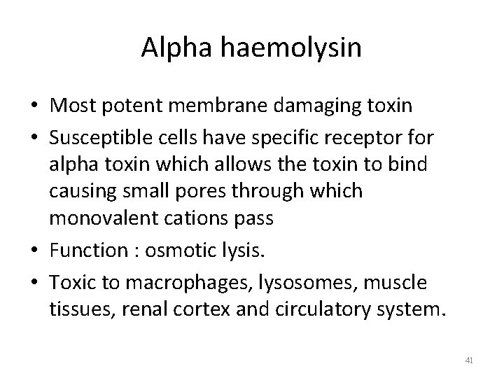 Alpha haemolysin • Most potent membrane damaging toxin • Susceptible cells have specific receptor