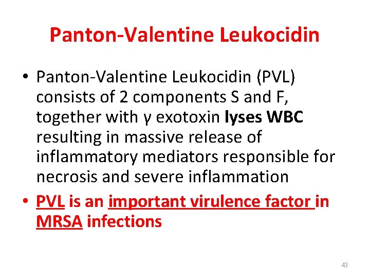 Panton-Valentine Leukocidin • Panton-Valentine Leukocidin (PVL) consists of 2 components S and F, together