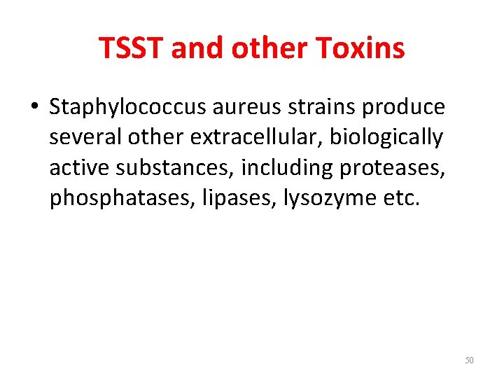 TSST and other Toxins • Staphylococcus aureus strains produce several other extracellular, biologically active
