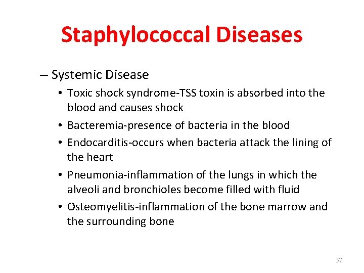 Staphylococcal Diseases – Systemic Disease • Toxic shock syndrome-TSS toxin is absorbed into the