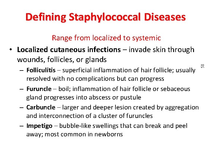 Range from localized to systemic • Localized cutaneous infections – invade skin through wounds,