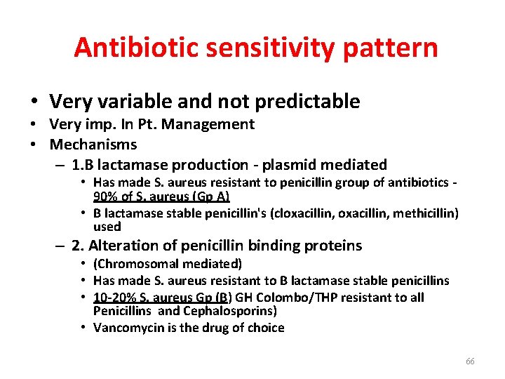 Antibiotic sensitivity pattern • Very variable and not predictable • Very imp. In Pt.
