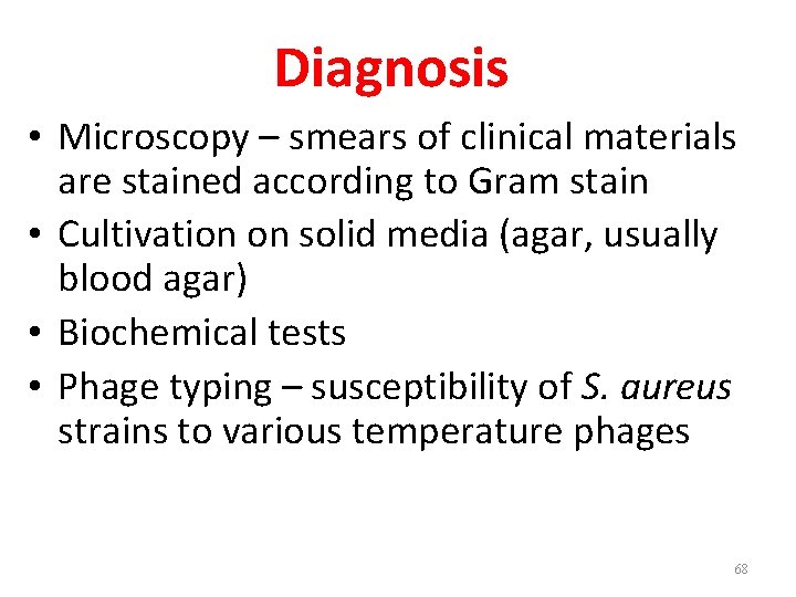 Diagnosis • Microscopy – smears of clinical materials are stained according to Gram stain