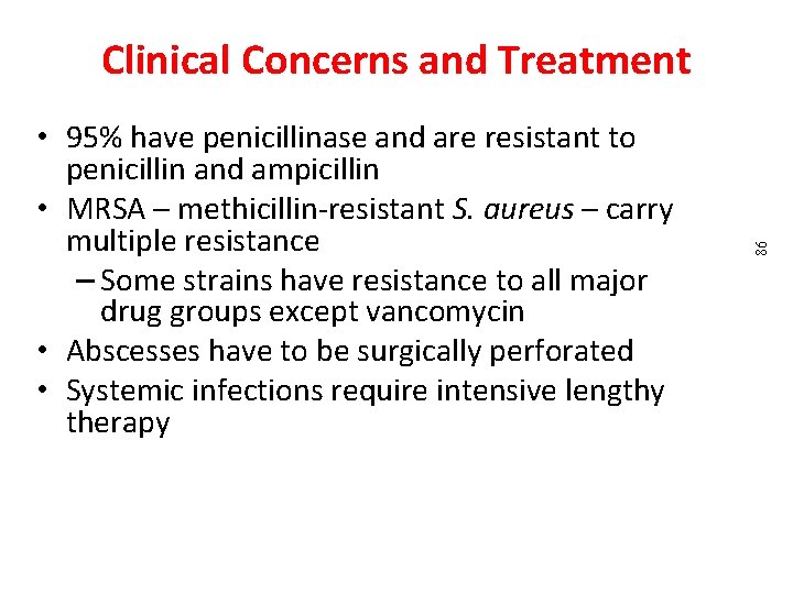  • 95% have penicillinase and are resistant to penicillin and ampicillin • MRSA