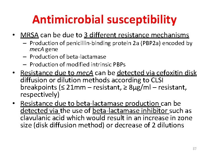 Antimicrobial susceptibility • MRSA can be due to 3 different resistance mechanisms – Production