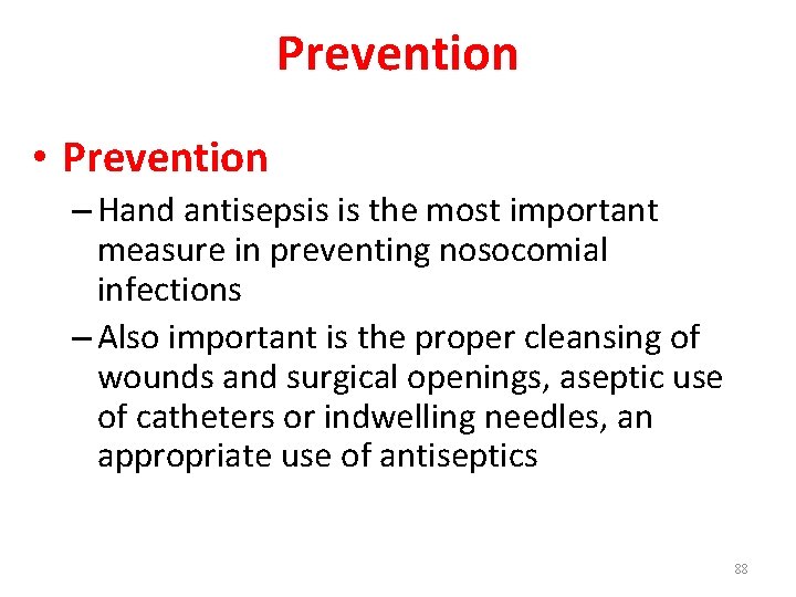 Prevention • Prevention – Hand antisepsis is the most important measure in preventing nosocomial