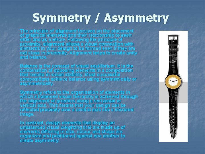 Symmetry / Asymmetry The principle of alignment focuses on the placement of graphical elements