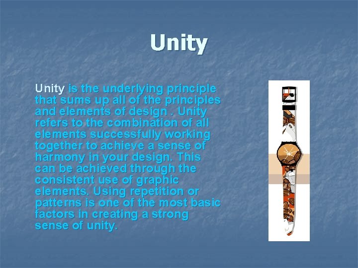 Unity is the underlying principle that sums up all of the principles and elements