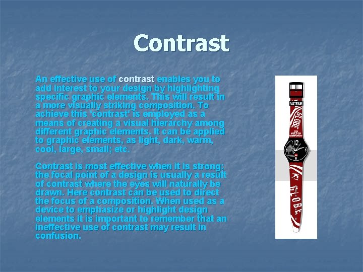 Contrast An effective use of contrast enables you to add interest to your design