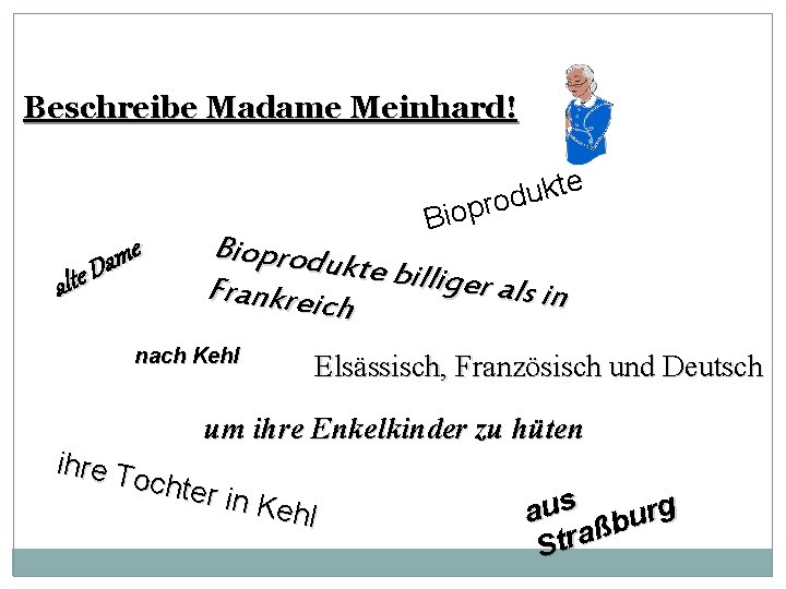 Beschreibe Madame Meinhard! te k u d pro e m a la te D