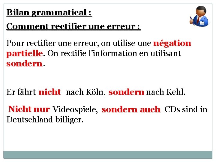 Bilan grammatical : Comment rectifier une erreur : Pour rectifier une erreur, on utilise