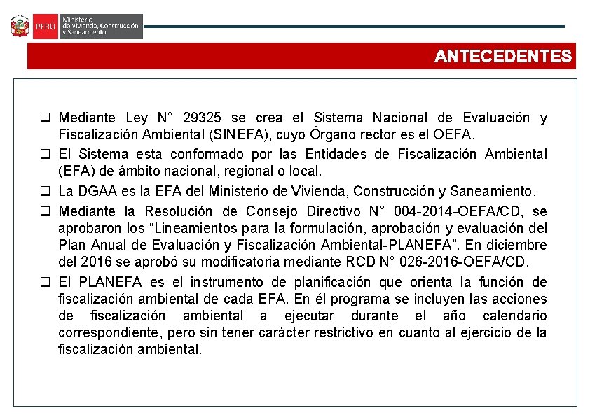 ANTECEDENTES q Mediante Ley N° 29325 se crea el Sistema Nacional de Evaluación y