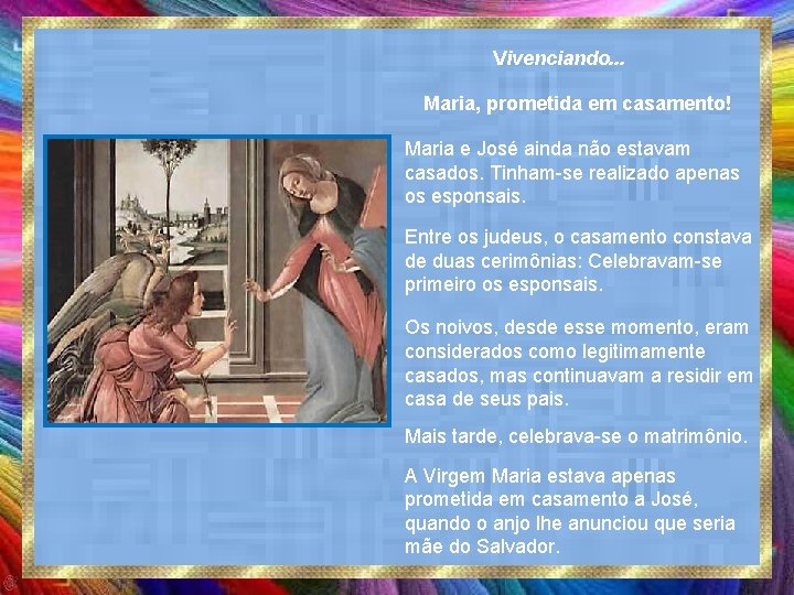 Vivenciando. . . Maria, prometida em casamento! Maria e José ainda não estavam casados.