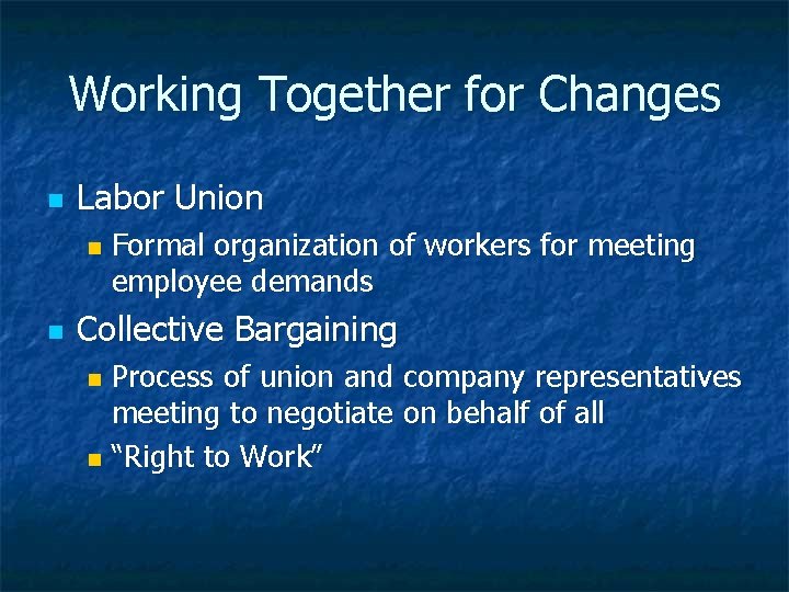 Working Together for Changes n Labor Union n n Formal organization of workers for