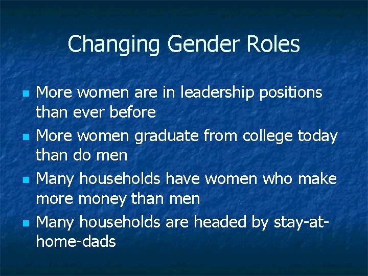 Changing Gender Roles n n More women are in leadership positions than ever before