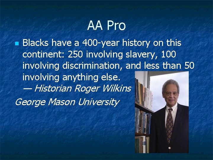 AA Pro n Blacks have a 400 -year history on this continent: 250 involving