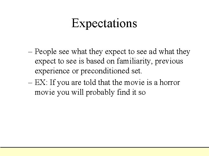 Expectations – People see what they expect to see ad what they expect to Expectations – People see what they expect to see ad what they expect to