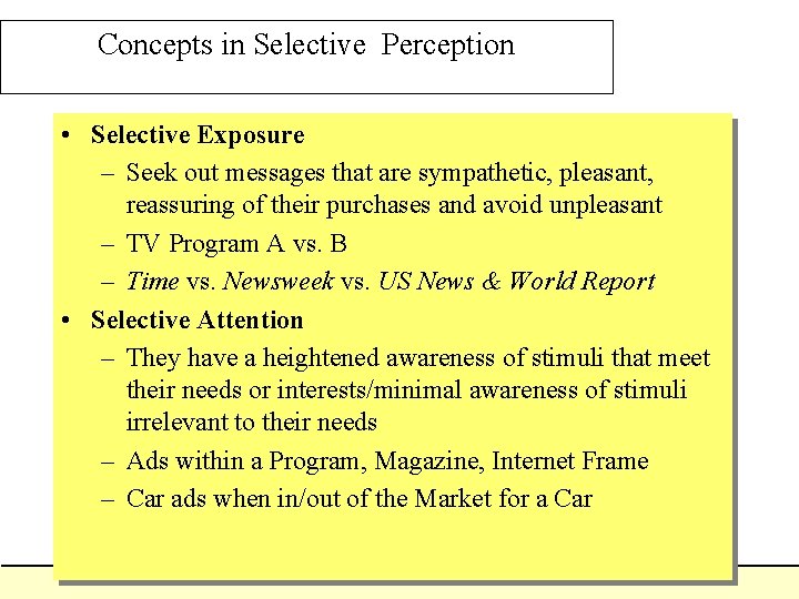Concepts in Selective Perception • Selective Exposure – Seek out messages that are sympathetic,