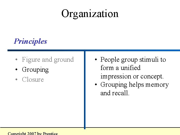 Organization Principles • Figure and ground • Grouping • Closure • People group stimuli