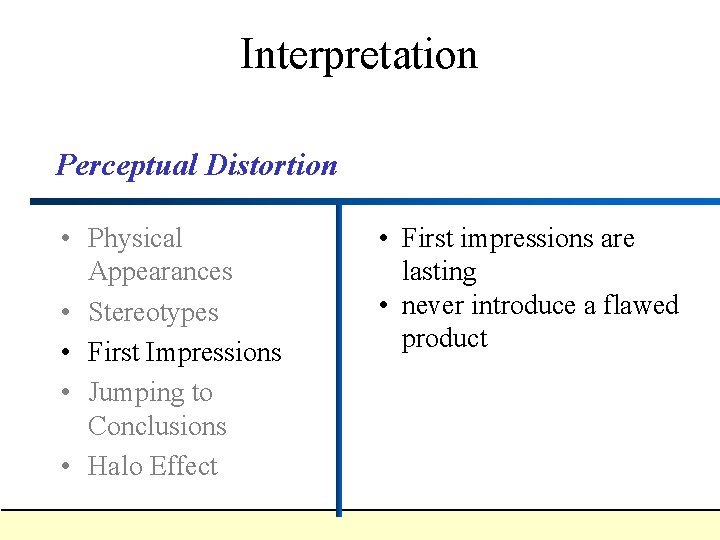 Interpretation Perceptual Distortion • Physical Appearances • Stereotypes • First Impressions • Jumping to