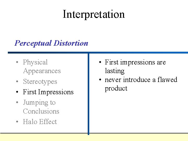 Interpretation Perceptual Distortion • Physical Appearances • Stereotypes • First Impressions • Jumping to Interpretation Perceptual Distortion • Physical Appearances • Stereotypes • First Impressions • Jumping to