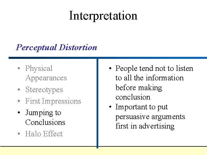 Interpretation Perceptual Distortion • Physical Appearances • Stereotypes • First Impressions • Jumping to