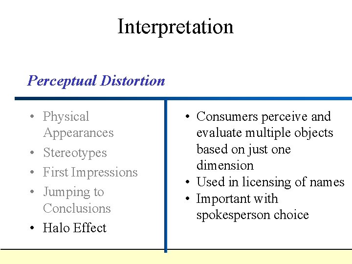 Interpretation Perceptual Distortion • Physical Appearances • Stereotypes • First Impressions • Jumping to