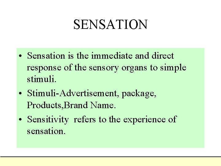 SENSATION • Sensation is the immediate and direct response of the sensory organs to SENSATION • Sensation is the immediate and direct response of the sensory organs to