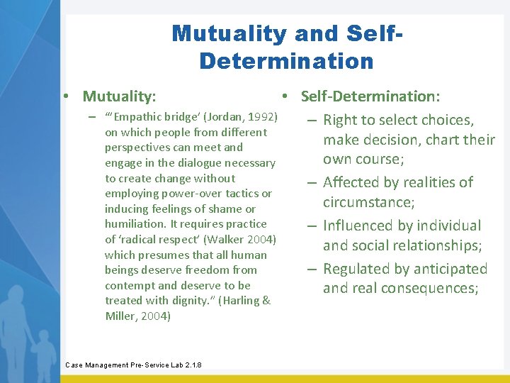 Mutuality and Self. Determination • Mutuality: – • Self-Determination: “’Empathic bridge’ (Jordan, 1992) –