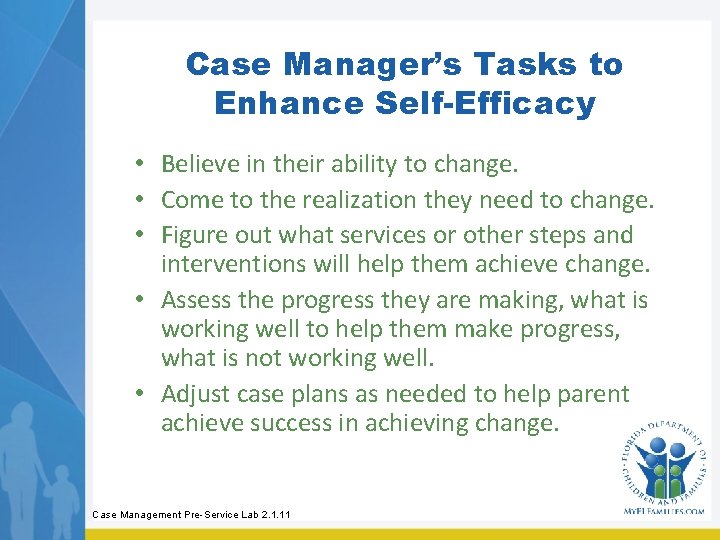 Case Manager’s Tasks to Enhance Self-Efficacy • Believe in their ability to change. •