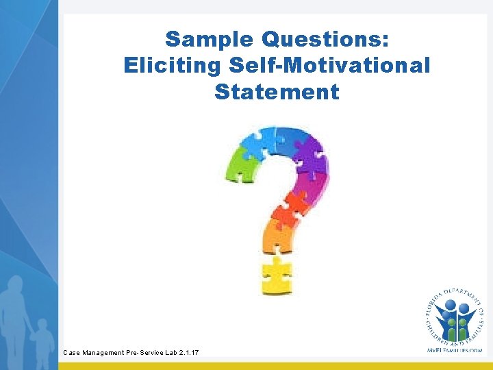 Sample Questions: Eliciting Self-Motivational Statement Case Management Pre-Service Lab 2. 1. 17 