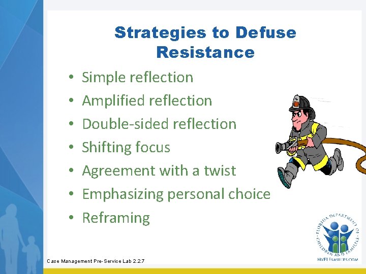 Strategies to Defuse Resistance • • Simple reflection Amplified reflection Double-sided reflection Shifting focus