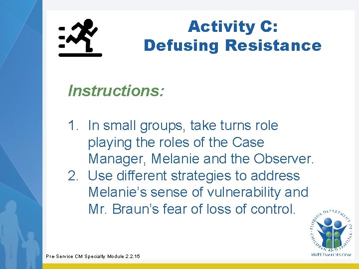 Activity C: Defusing Resistance Instructions: 1. In small groups, take turns role playing the