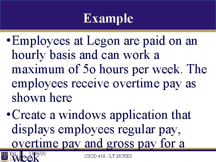 Example • Employees at Legon are paid on an hourly basis and can work