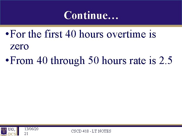 Continue… • For the first 40 hours overtime is zero • From 40 through