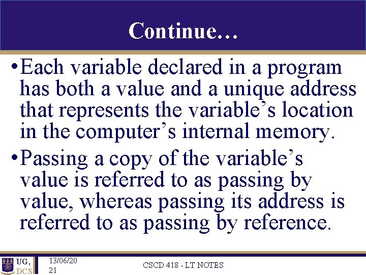 Continue… • Each variable declared in a program has both a value and a