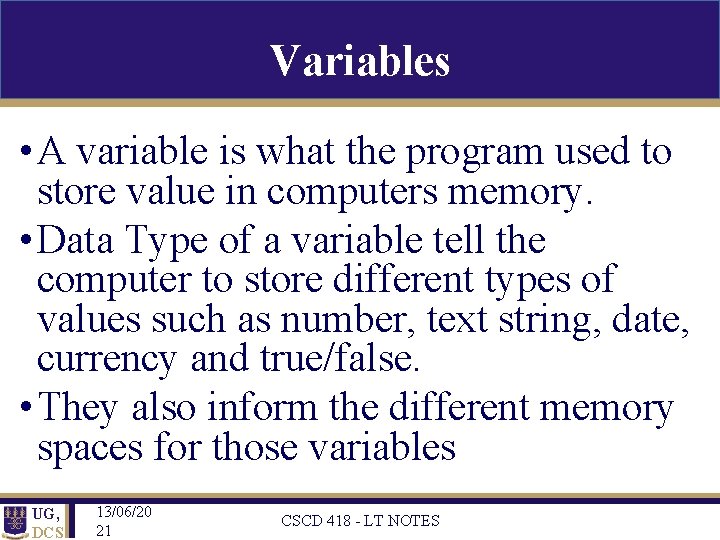 Variables • A variable is what the program used to store value in computers