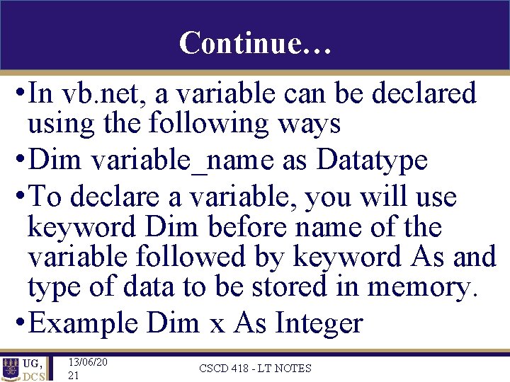 Continue… • In vb. net, a variable can be declared using the following ways