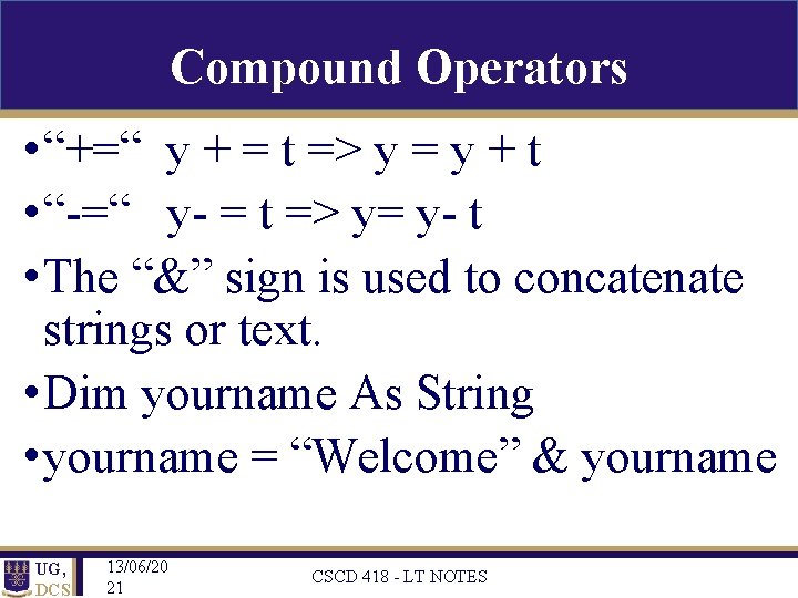 Compound Operators • “+=“ y + = t => y = y + t