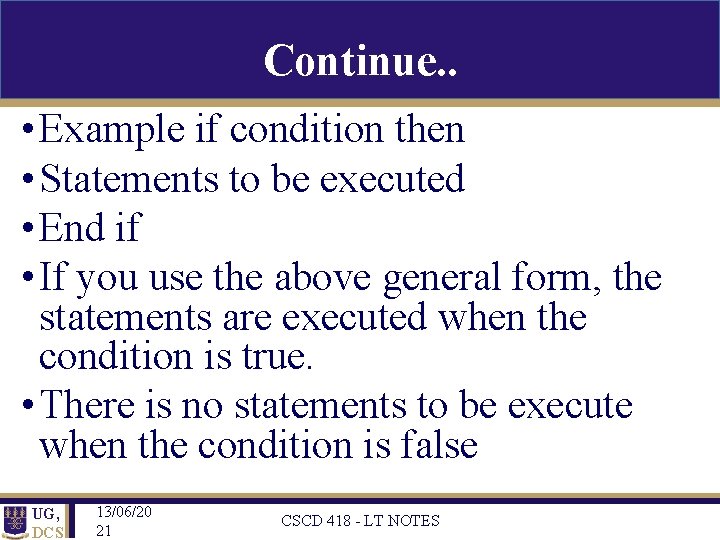 Continue. . • Example if condition then • Statements to be executed • End