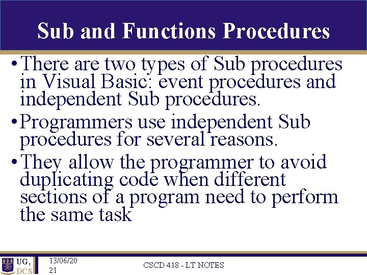 Sub and Functions Procedures • There are two types of Sub procedures in Visual