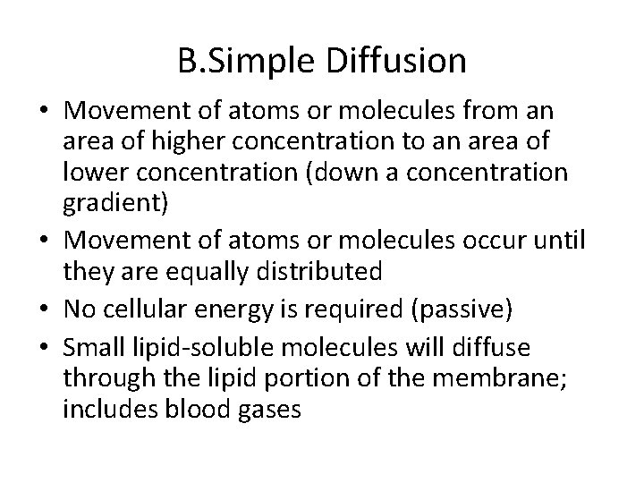 B. Simple Diffusion • Movement of atoms or molecules from an area of higher