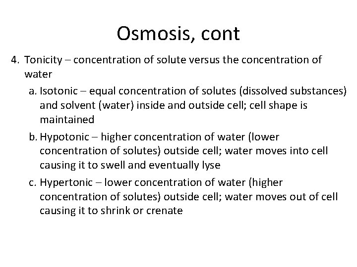 Osmosis, cont 4. Tonicity – concentration of solute versus the concentration of water a.