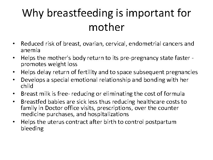 Why breastfeeding is important for mother • Reduced risk of breast, ovarian, cervical, endometrial