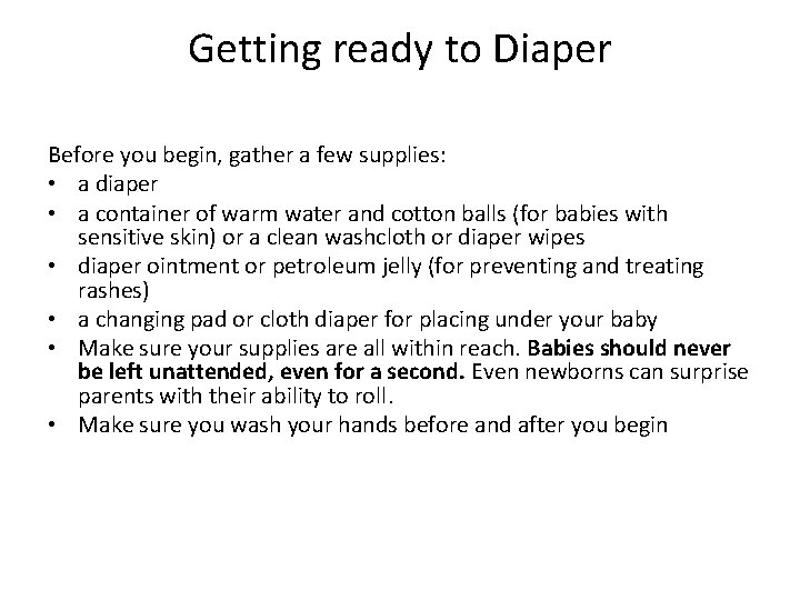 Getting ready to Diaper Before you begin, gather a few supplies: • a diaper
