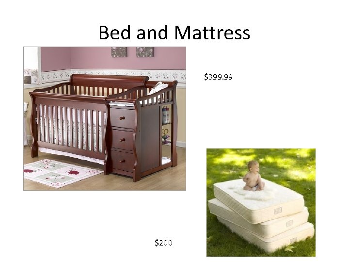 Bed and Mattress $399. 99 $200 