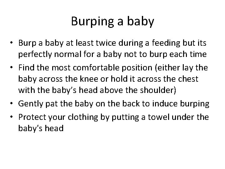 Burping a baby • Burp a baby at least twice during a feeding but