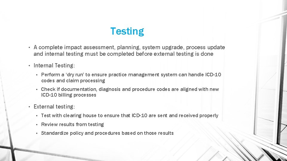 Testing • A complete impact assessment, planning, system upgrade, process update and internal testing